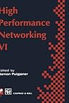 High Performance Networking: IFIP sixth international conference on high performance networking, 1995 (IFIP Advances in Information and Communication Technology) High Performance Networking: IFIP sixth international conference on high performance networking, 1995 (IFIP Advances in Information and Communication Technology)