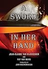 A Sword in Her Hand by Jean-Claude van Rijckeghem A Sword in Her Hand by Jean-Claude van Rijckeghem