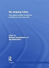 Re-shaping Cities: How Global Mobility Transforms Architecture and Urban Form (Architext) Re-shaping Cities: How Global Mobility Transforms Architecture and Urban Form (Architext)