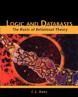 Logic and Databases: The Roots of Relational Theory (Paperback)
