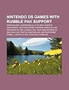 Nintendo DS Games with Rumble Pak Support: Tomb Raider: Underworld, Elite Beat Agents, Trackmania, Metroid Prime Hunters