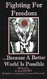 Fighting for Freedom...Because a Better World Is Possible