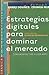 Estrategias Digitales Para Dominar El Mercado by Larry Downes
