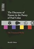 The Discourse of Nature in the Poetry of Paul Celan: The Unnatural World