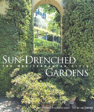Sun-Drenched Gardens: The Mediterranean Style (Hardcover)