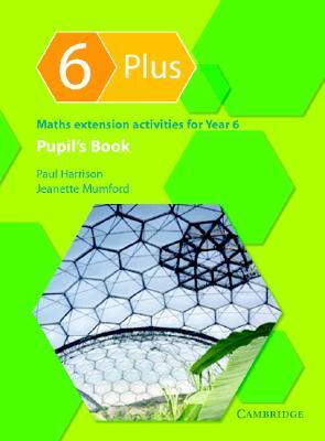 6 Plus Pupil's Book: Maths Extension Activities for Year 6 (Paperback)