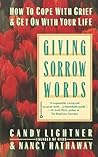 Giving Sorrow Words: How to Cope with Grief and Get on with Your Life Giving Sorrow Words: How to Cope with Grief and Get on with Your Life