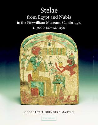 Stelae from Egypt and Nubia in the Fitzwilliam Museum, Cambridge, c.3000 BC–AD 1150 (Fitzwilliam Museum Publications)