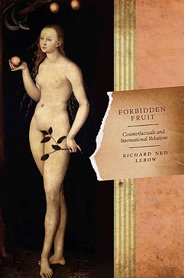 Forbidden Fruit: Counterfactuals and International Relations (Paperback)