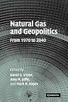 Natural Gas and Geopolitics: From 1970 to 2040 (Volume 0)