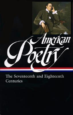 American Poetry: The Seventeenth and Eighteenth Centuries (Hardcover)