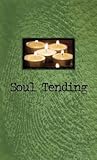 Soul Tending (Abingdon Youth Devotion/Inspiration Series) Soul Tending (Abingdon Youth Devotion/Inspiration Series)