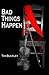 Bad Things Happen