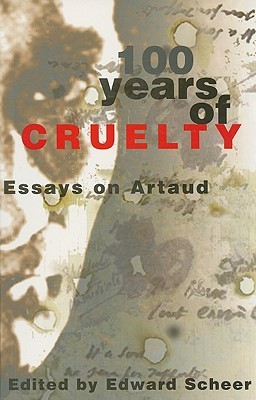 100 Years of Cruelty: Essays on Artaud (Paperback)