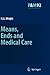Means, Ends and Medical Care (Philosophy and Medicine, 92)