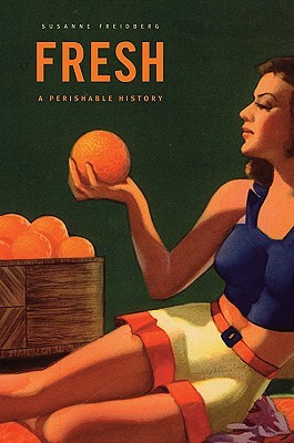 Fresh: A Perishable History (Hardcover)