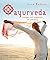 Ayurveda: Remedies and Inspirations for Well-being (Live Better)