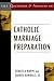 101 Questions & Answers on Catholic Marriage Preparation