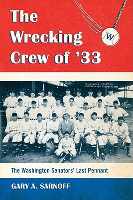 The Wrecking Crew of '33: The Washington Senators' Last Pennant (Paperback)