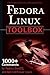 Fedora Linux Toolbox: 1000+ Commands for Fedora, CentOS and Red Hat Power Users