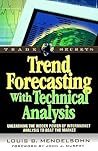 Trend Forecasting With Technical Analysis: Unleashing the Hidden Power of Intermarket Analysis to Beat the Market (Trade Secrets Series)