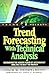 Trend Forecasting With Technical Analysis: Unleashing the Hidden Power of Intermarket Analysis to Beat the Market (Trade Secrets Series)