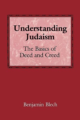 Understanding Judaism: The basics of deed and creed (Paperback)