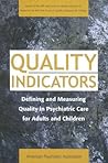Quality Indicators: Defining and Measuring Quality in Psychiatric Care for Adults and Children