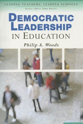 Democratic Leadership in Education (Leading Teachers, Leading Schools Series)