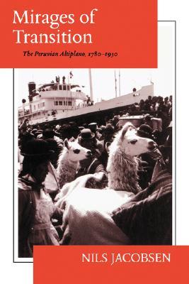 Mirages of Transition: The Peruvian Altiplano, 1780-1930 (Paperback)