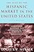 The Rise of the Hispanic Market in the United States: Challenges, Dilemmas, and Opportunities for Corporate Management
