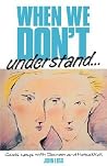 When We Dont Understand When We Dont Understand