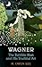Wagner by Mark Owen Lee