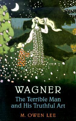 Wagner: The Terrible Man and His Truthful Art (Paperback)