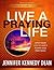 Live a Praying Life: Open Your Life to God's Power and Provision