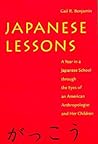 Japanese Lessons: A Year in a Japanese School Through the Eyes of An American Anthropologist and Her Children Japanese Lessons: A Year in a Japanese School Through the Eyes of An American Anthropologist and Her Children