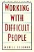 Working with Difficult People by Muriel Solomon