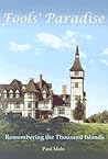 Fools' Paradise: Remembering the Thousand Islands Fools' Paradise: Remembering the Thousand Islands