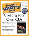The Complete Idiot's Guide to Creating Your Own CDs The Complete Idiot's Guide to Creating Your Own CDs