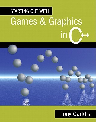 Starting Out with Games and Graphics in C++ (Paperback)