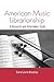 American Music Librarianship: A Research and Information Guide (Routledge Musical Bibliographies)
