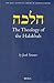 The Theology of the Halakhah (The Brill Reference Library of Judaism, 6)