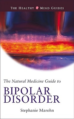 Natural Medicine Guide to Bipolar Disorder (The Healthy Mind Guides)