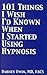 101 Things I Wish I'd Known When I Started Using Hypnosis by Dabney Ewin