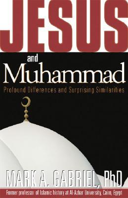 Jesus and Muhammad: Profound Differences and Surprising Similarities (Paperback)