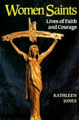 Women Saints: Lives of Faith and Courage (Paperback)