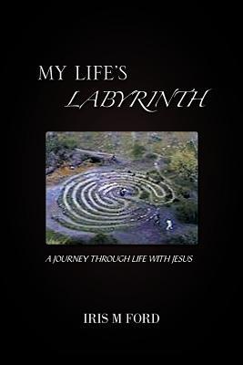 My Life'S Labyrinth: A Journey Through Life With Jesus (Paperback)