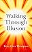 Walking Through Illusion