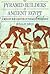 The Pyramid Builders of Ancient Egypt
