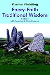 Faery-Faith Traditional Wisdom: Codex 1 Irish Cosmology & Faery Glamoury